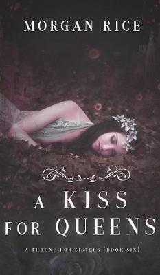 A Kiss for Queens (a Throne for Sisters-Book Six) - Throne for Sisters 6 (Hardback)