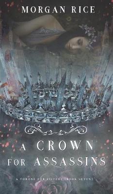 A Crown for Assassins (a Throne for Sisters-Book Seven) - Throne for Sisters 7 (Hardback)