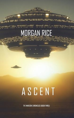 Ascent (the Invasion Chronicles-Book Three): A Science Fiction Thriller - Invasion Chronicles 3 (Paperback)