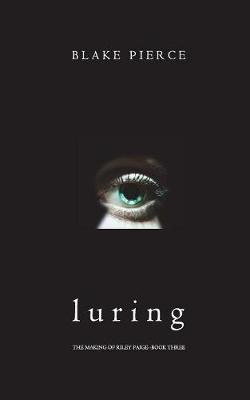 Luring (the Making of Riley Paige-Book 3) - Making of Riley Paige 4 (Paperback)