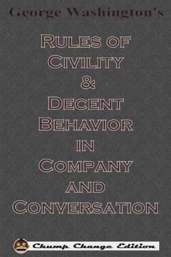 George Washington's Rules of Civility & Decent Behavior in Company and Conversation (Chump Change Edition) (Paperback)