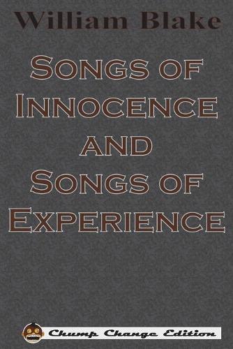 Songs of Innocence and Songs of Experience (Chump Change Edition) (Paperback)