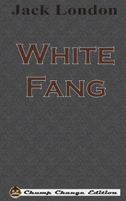 White Fang (Chump Change Edition) (Hardback)