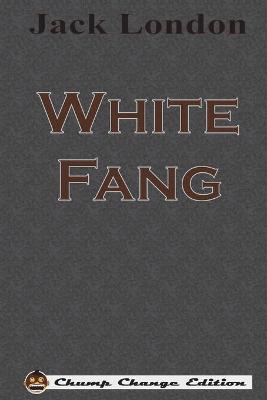 White Fang (Chump Change Edition) (Paperback)