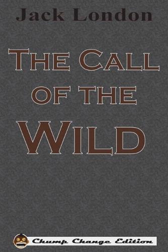 The Call of the Wild (Chump Change Edition) (Paperback)