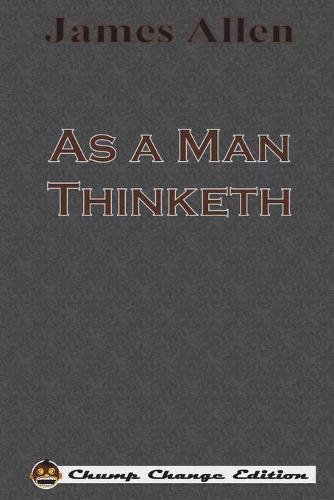 As a Man Thinketh (Chump Change Edition) (Paperback)