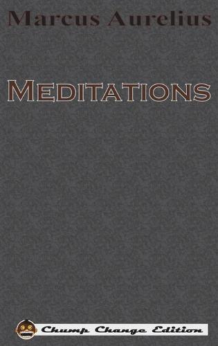 Meditations (Chump Change Edition) (Hardback)