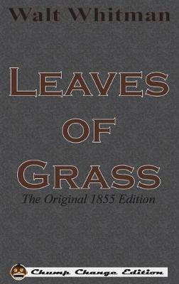 Leaves of Grass: The Original 1855 Edition (Chump Change Edition) (Hardback)