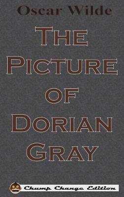 The Picture of Dorian Gray (Chump Change Edition) (Hardback)
