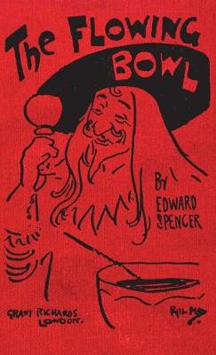 The Flowing Bowl: 1903 Unabridged Reproduction (Hardback)