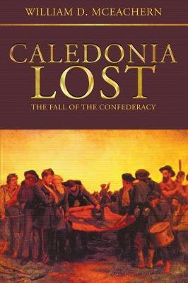 Caledonia Lost: The Fall of the Confederacy (Paperback)