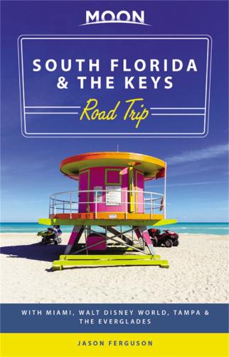 Moon South Florida & the Keys Road Trip (First Edition): With Miami, Walt Disney World, Tampa & the Everglades (Paperback)