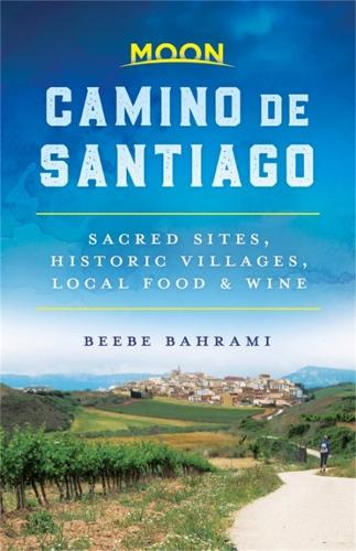 Moon Camino de Santiago (First Edition): Sacred Sites, Historic Villages, Local Food & Wine (Paperback)