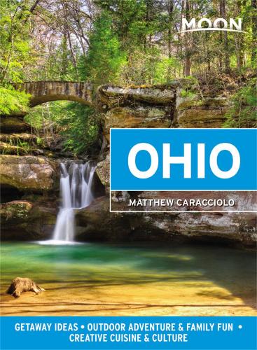 Moon Ohio (First Edition): Getaway Ideas, Outdoor Adventure & Family Fun, Creative Cuisine & Culture (Paperback)