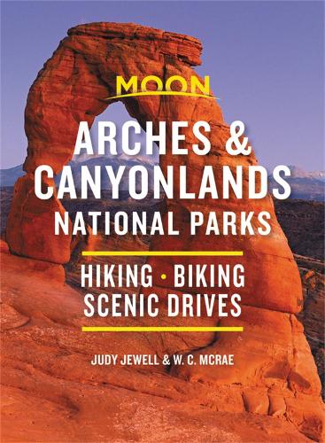 Moon Arches & Canyonlands National Parks (Third Edition): Hiking, Biking, Scenic Drives (Paperback)