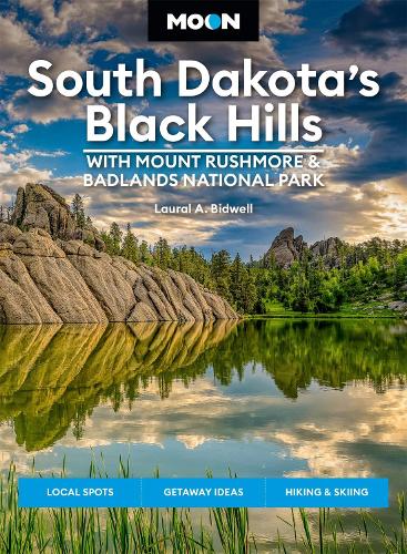 Moon South Dakota's Black Hills: With Mount Rushmore & Badlands National Park (Fifth Edition): Outdoor Adventures, Scenic Drives, Local Bites & Brews (Paperback)