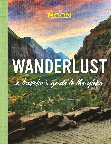 Wanderlust: A Traveler's Guide to the Globe (First Edition) (Hardback)