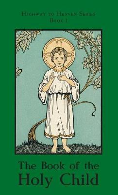 The Book of the Holy Child: Highway to Heaven Series - Highway to Heaven 1 (Hardback)