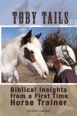 Toby Tails: Biblical Insights from a First Time Horse Trainer (Paperback)