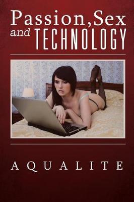 Passion, Sex and Technology (Paperback)