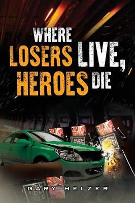 Where Losers Live, Heroes Die (Paperback)