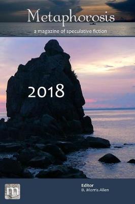 Metaphorosis 2018: The Complete Stories - Complete Metaphorosis 3 (Paperback)