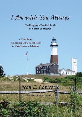 I Am with You Always: Challenging a Family's Faith in a Time of Tragedy (Hardback)