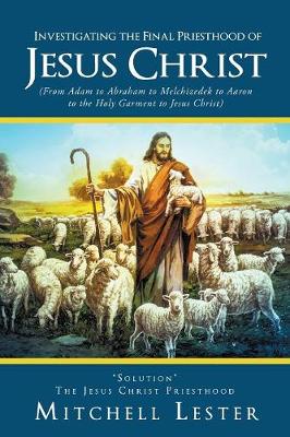 Investigating the Final Priesthood Jesus Christ (Paperback)