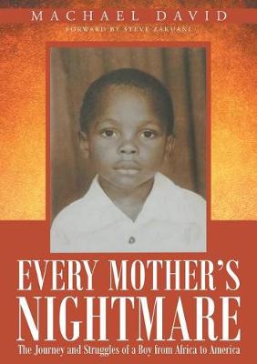 Every Mother's Nightmare: The Journey and Struggles of a Boy from Africa to America (Paperback)