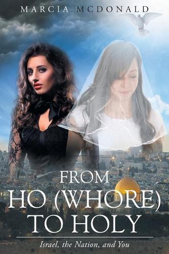 From Ho (Whore) to Holy: Israel, the Nation, and You (Paperback)