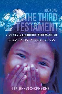 The Third Testament - A Woman's Testimony with Mankind- Diamonds in the Grass - Book One - (Paperback)