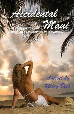 Accidental Maui: Lust, Passion, Romance, There Must Be Something in the Water... (Paperback)