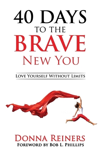 40 Days to the Brave New You: Love Yourself Without Limits (Paperback)