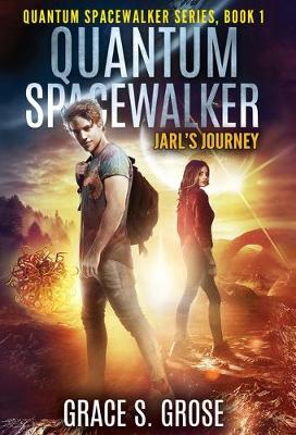 Quantum Spacewalker: Jarl's Journey - Quantum Spacewalker 1 (Hardback)