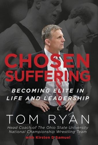 Chosen Suffering: Becoming Elite In Life And Leadership (Hardback)