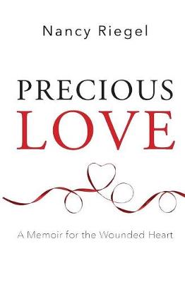 Precious Love: A Memoir for the Wounded Heart (Paperback)