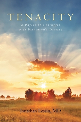 Tenacity: A Physician's Struggle with Parkinson's Disease (Paperback)