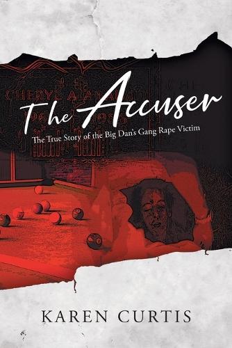 The Accuser: The True Story of the Big Dan's Gang Rape Victim (Paperback)