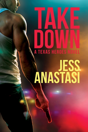 Take Down: A Texas Heroes Novel (Paperback)