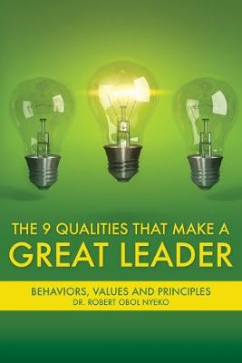 The Nine Qualities that Make A Great Leader (Paperback)