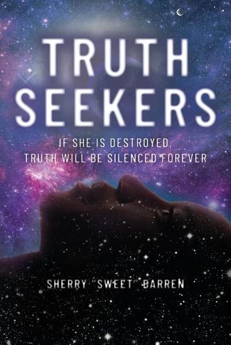 Truth Seekers: If She is Destroyed, Truth Will be Silenced Forever (Paperback)