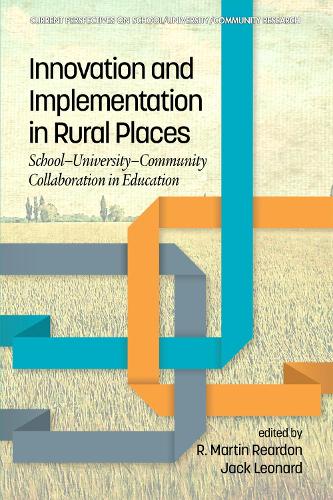 Innovation and Implementation in Rural Places: School-University-Community Collaboration in Education (Paperback)