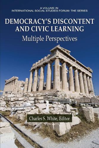 Democracy's Discontent and Civic Learning: Multiple Perspectives - International Social Studies Forum: The Series (Hardback)