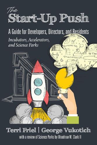 The Start-up PUSH: A Guide for Developers, Directors and Residents Incubators, Accelerators, and Science Parks (Hardback)