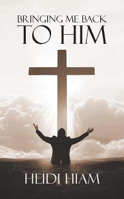 Bringing Me Back to Him (Paperback)