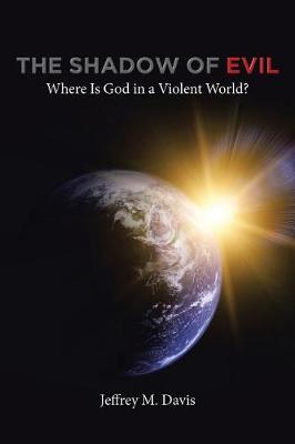 The Shadow of Evil: Where Is God in a Violent World? (Paperback)