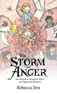 The Storm of Anger: The Prequel to Liberators' War II and Against the Deceiver (Hardback)