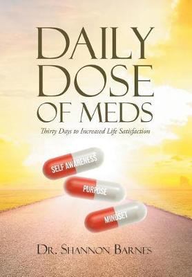 Daily Dose of Meds: Thirty Days to Increased Life Satisfaction (Hardback)