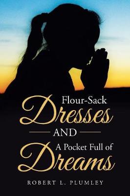Flour-Sack Dresses and a Pocket Full of Dreams (Paperback)