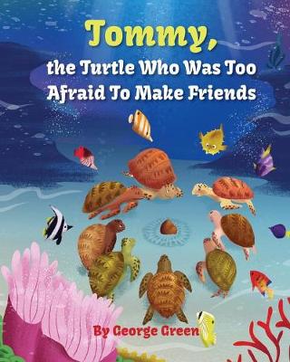 Tommy, the Turtle Who Was Too Afraid to Make Friends (Paperback)